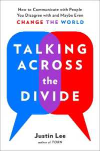 Talking Across the Divide : How to Communicate with People You Disagree with and Maybe Even Change the World