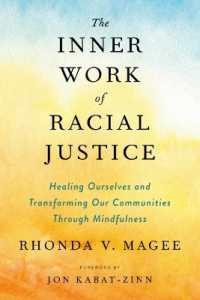 The Inner Work of Racial Justice : Healing Ourselves and Transforming Our Communities through Mindfulness (The Inner Work of Racial Justice)