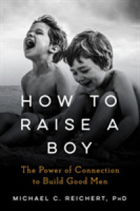 How to Raise a Boy : The Power of Connection to Build Good Men