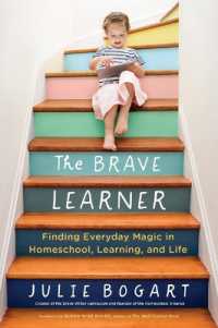 The Brave Learner : Finding Everyday Magic in Homeschool, Learning, and Life (The Brave Learner)