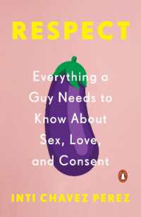 Respect : Everything a Guy Needs to Know about Sex, Love, and Consent