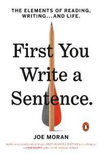 First You Write a Sentence : The Elements of Reading, Writing . . . and Life
