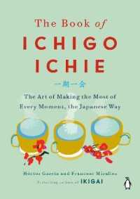 The Book of Ichigo Ichie : The Art of Making the Most of Every Moment, the Japanese Way