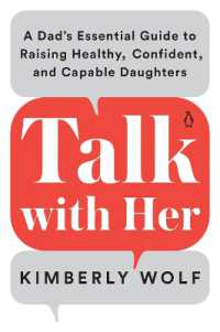 Talk with Her : A Dad's Essential Guide to Raising Healthy, Confident, and Capable Daughters