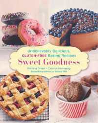 Sweet Goodness : Unbelievably Delicious Gluten-free Baking Recipes: A Baking Book