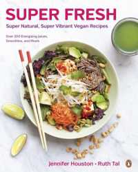 Super Fresh : Super Natural, Super Vibrant Vegan Recipes