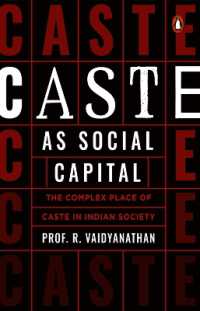 Caste as Social Capital : The Complex Place of Caste in Indian Society