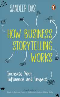 How Business Storytelling Works : Increase Your Influence and Impact