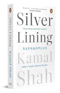Silver Lining : Overcoming Adversity to Build NephroPlus- Asia's Largest Dialysis Provider