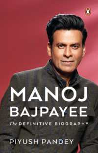 Manoj Bajpayee : The Definitive Biography