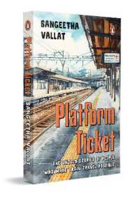 Platform Ticket : The Untold Stories of People Who Make Train Travel Possible