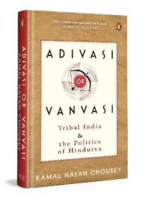 Adivasi or Vanvasi : Tribal India and the Politics of Hindutva