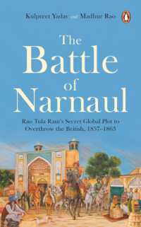 The Battle of Narnaul : Rao Tula Ram's Secret Plot to Overthrow the British, 1857-1863