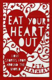 Eat Your Heart Out : Love Stories from around the World