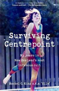 Surviving Centrepoint : My years in New Zealand's most infamous cult （2ND）