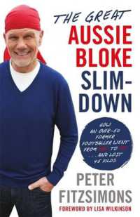 The Great Aussie Bloke Slim-Down : How an Over-50 Former Footballer Went from Fat to Fit . . . and Lost 45 Kilos