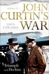 John Curtin's War Volume II : Triumph and Decline
