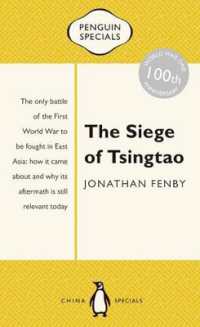 The Siege of Tsingtao : The only battle of the First World War to be fought in East Asia: how it came about and why its aftermath is still relevant today: Penguin Specials