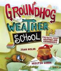 Groundhog Weather School : Fun Facts about Weather and Groundhogs -- Paperback / softback