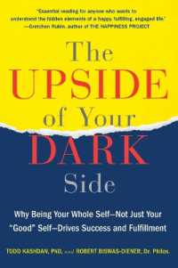 The Upside of Your Dark Side : Why Being Your Whole Self--Not Just Your 'Good' Self--Drives Success and Fulfillment
