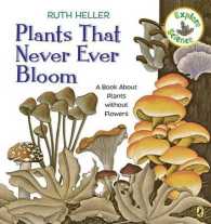 Plants That Never Ever Bloom : A Book about Plants without Flowers (Explore Science) （Reprint）