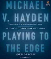 Playing to the Edge (13-Volume Set) : American Intelligence in the Age of Terror （Unabridged）