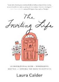The Inviting Life : An Inspirational Guide to Homemaking, Hosting and Opening the Door to Happiness
