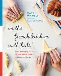 In the French Kitchen with Kids : Easy, Everyday Dishes for the Whole Family to Make and Enjoy: A Cookbook