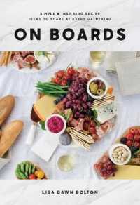 On Boards : Simple and Inspiring Recipes and Ideas to Share at Every Gathering