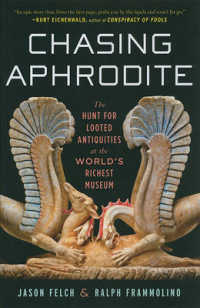 アフロディーテを追って：世界一リッチな美術館の盗品ハント<br>Chasing Aphrodite : The Hunt for Looted Antiquities at the World's Richest Museum