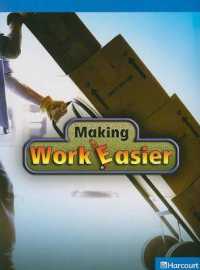 Making Work Easier, On-level Reader Grade 3 : Harcourt School Publishers Science (Hsp Sci 09)