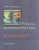 Fiscal Administration : Analysis and Applications for the Public Sector （6TH）