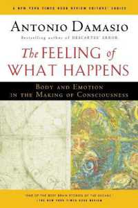 The Feeling of What Happens : Body and Emotion in the Making of Consciousness