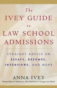 The Ivey Guide to Law School Admissions : Straight Advice on Essays, Resumes, Interviews, and More