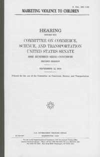 Marketing Violence to Children : Hearing before the Committee on Commerce, Science, and Transportation, United States Senate, One Hundred Sixth Congress, Second Session, September 13, 2000