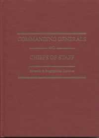 Commanding Generals and Chiefs of Staff 1775-2005 : Portraits & Biographical Sketches of the of the United States Army's Senior Officer