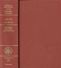 Foreign Relations of the United States, 1969-1976, Volume Vi1: Vietnam, July 1970 - January 1972 (Foreign Relations of the United States) （None, First）