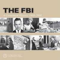 The FBI : A Centennial History, 1908-2008