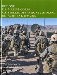 Det One: U.S. Marine Corps U.S. Special Operations Command Detachment. 2003-2006