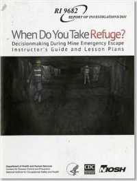 When Do You Take Refuge?: Decisionmaking during Mine Emergency Escape Instructor's Guide and Lesson Plans : Decisionmaking during Mine Emergency Escape Instructor's Guide and Lesson Plans （None, First）