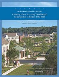 Privatizing Military Family Housing : A History of the Army's Residential Communities Initiative