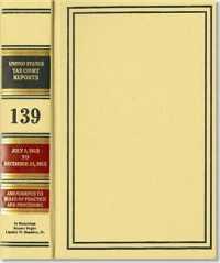 Reports of the United States Tax Court， Volume 139， July 1， 2012， to December 31， 2012