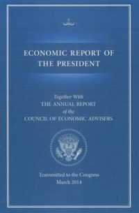 Economic Report of the President, Transmitted to the Congress March 2014 Together with the Annual Report of the Council of Economic Advisors （None, Annual）