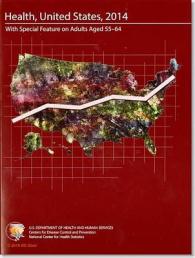 Health, United States 2014 : With Special Feature on Adults Ages 55 to 64; Health Statistics in Brief