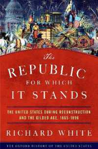 The Republic for Which It Stands : The United States during Reconstruction and the Gilded Age, 1865-1896 (Oxford History of the United States)