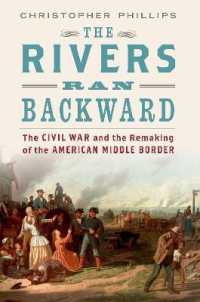 The Rivers Ran Backward : The Civil War and the Remaking of the American Middle Border