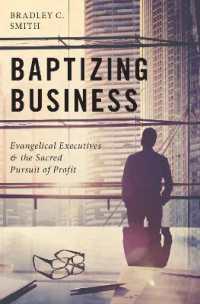 Baptizing Business : Evangelical Executives and the Sacred Pursuit of Profit