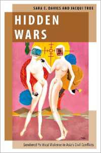 ビルマ、フィリピン、スリランカにみるジェンダー化された政治的暴力<br>Hidden Wars : Gendered Political Violence in Asia's Civil Conflicts (Oxford Studies in Gender and International Relations)