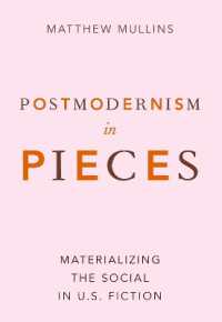 ポストモダン・アメリカ小説における社会的なもの<br>Postmodernism in Pieces : Materializing the Social in U.S. Fiction