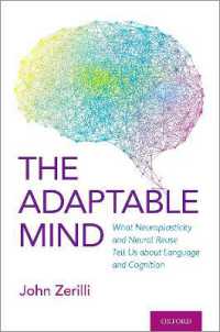 心の適応性：神経の可塑性と再利用が明らかにする言語と認知の諸相<br>The Adaptable Mind : What Neuroplasticity and Neural Reuse Tell Us about Language and Cognition